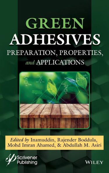Green Adhesives: Preparation, Properties, and Applications / Edition 1