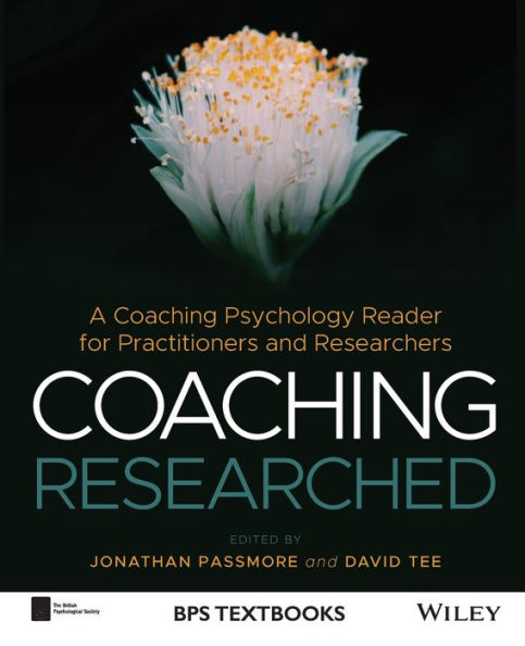 Coaching Researched: A Psychology Reader for Practitioners and Researchers