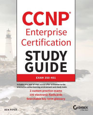 Title: CCNP Enterprise Certification Study Guide: Implementing and Operating Cisco Enterprise Network Core Technologies: Exam 350-401, Author: Ben Piper