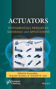 Title: Actuators and Their Applications: Fundamentals, Principles, Materials, and Emerging Technologies / Edition 1, Author: Inamuddin