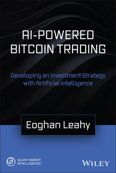 AI-Powered Bitcoin Trading: Developing an Investment Strategy with Artificial Intelligence