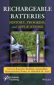 Title: Rechargeable Batteries: History, Progress, and Applications / Edition 1, Author: Rajender Boddula