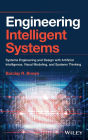 Engineering Intelligent Systems: Systems Engineering and Design with Artificial Intelligence, Visual Modeling, and Systems Thinking