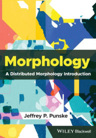 Free book pdfs download Morphology: A Distributed Morphology Introduction by Jeffrey P. Punske (English literature)