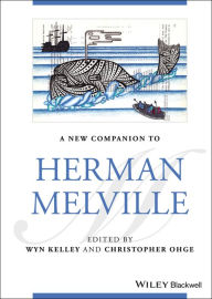 Title: A New Companion to Herman Melville, Author: Wyn Kelley