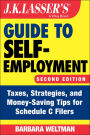 J.K. Lasser's Guide to Self-Employment: Taxes, Strategies, and Money-Saving Tips for Schedule C Filers