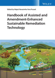 Title: Handbook of Assisted and Amendment-Enhanced Sustainable Remediation Technology, Author: Majeti Narasimha Vara Prasad