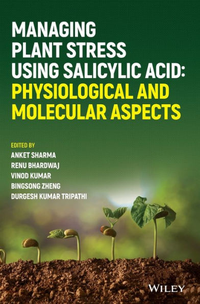 Managing Plant Stress Using Salicylic Acid: Physiological and Molecular Aspects