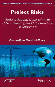 Title: Project Risks: Actions Around Uncertainty in Urban Planning and Infrastructure Development, Author: Geneviève Zembri-Mary