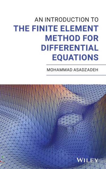 An Introduction to the Finite Element Method for Differential Equations / Edition 1
