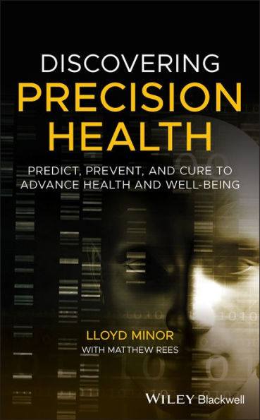 Discovering Precision Health: Predict, Prevent, and Cure to Advance Health and Well-Being / Edition 1