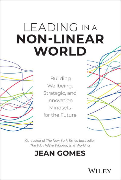 Leading a Non-Linear World: Building Wellbeing, Strategic and Innovation Mindsets for the Future