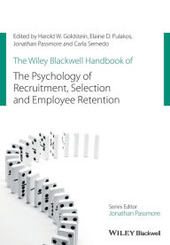 Title: The Wiley Blackwell Handbook of the Psychology of Recruitment, Selection and Employee Retention, Author: Harold W. Goldstein