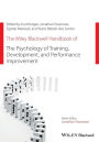 The Wiley Blackwell Handbook of the Psychology of Training, Development, and Performance Improvement / Edition 1
