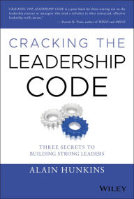 Free book download pdf Cracking the Leadership Code: Three Secrets to Building Strong Leaders CHM iBook by Alain Hunkins (English literature) 9781119675549