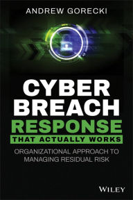 Google free books pdf free download Cyber Breach Response That Actually Works: Organizational Approach to Managing Residual Risk MOBI (English literature) 9781119679325 by Andrew Gorecki