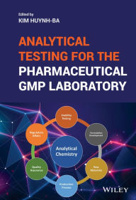 Title: Analytical Testing for the Pharmaceutical GMP Laboratory, Author: Kim Huynh-Ba