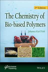 Title: The Chemistry of Bio-based Polymers, Author: Johannes Karl Fink