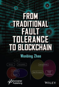 Title: From Traditional Fault Tolerance to Blockchain, Author: Wenbing Zhao