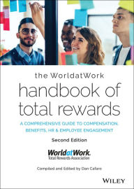 Title: The WorldatWork Handbook of Total Rewards: A Comprehensive Guide to Compensation, Benefits, HR & Employee Engagement, Author: WorldatWork