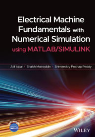 Title: Electrical Machine Fundamentals with Numerical Simulation using MATLAB / SIMULINK, Author: Atif Iqbal