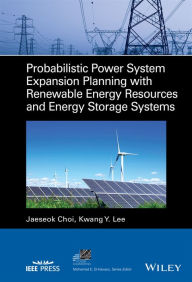 Title: Probabilistic Power System Expansion Planning with Renewable Energy Resources and Energy Storage Systems, Author: Jaeseok Choi