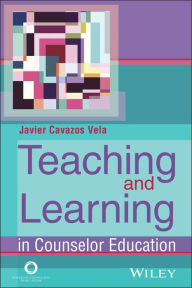 Title: Teaching and Learning in Counselor Education, Author: Javier Cavazos Vela