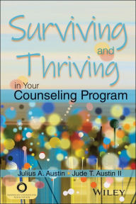 Title: Surviving and Thriving in Your Counseling Program, Author: Julius A. Austin