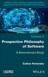 Title: Prospective Philosophy of Software: A Simondonian Study, Author: Coline Ferrarato