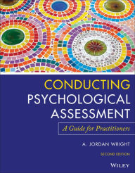 Title: Conducting Psychological Assessment: A Guide for Practitioners, Author: A. Jordan Wright