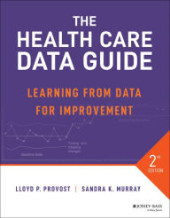 Title: The Health Care Data Guide: Learning from Data for Improvement, Author: Lloyd P. Provost