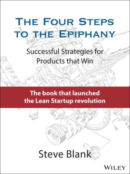 the Four Steps to Epiphany: Successful Strategies for Products that Win