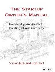 Download german ebooks The Startup Owner's Manual: The Step-By-Step Guide for Building a Great Company CHM by Steven Blank, Bob Dorf 9781119690689 English version
