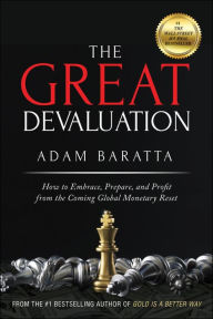 Free epub book downloads The Great Devaluation: How to Embrace, Prepare, and Profit from the Coming Global Monetary Reset by Adam Baratta (English literature) DJVU iBook 9781119691464