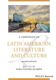 Title: A Companion to Latin American Literature and Culture, Author: Sara Castro-Klaren