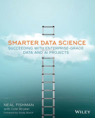 Title: Smarter Data Science: Succeeding with Enterprise-Grade Data and AI Projects, Author: Neal Fishman