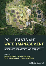 Title: Pollutants and Water Management: Resources, Strategies and Scarcity, Author: Pardeep Singh