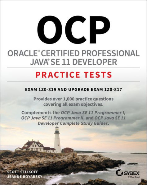 OCP Oracle Certified Professional Java SE 11 Developer Practice Tests: Exam 1Z0-819 and Upgrade Exam 1Z0-817