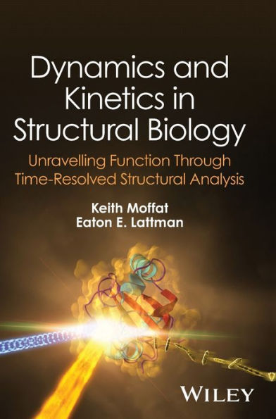 Dynamics and Kinetics Structural Biology: Unravelling Function Through Time-Resolved Analysis