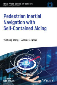 Title: Pedestrian Inertial Navigation with Self-Contained Aiding, Author: Andrei M. Shkel