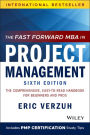 The Fast Forward MBA in Project Management: The Comprehensive, Easy-to-Read Handbook for Beginners and Pros