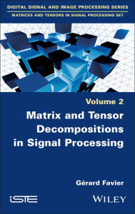 Title: Matrix and Tensor Decompositions in Signal Processing, Volume 2, Author: Gérard Favier