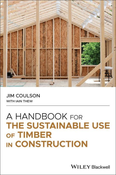 A Handbook for the Sustainable Use of Timber in Construction