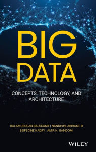 Title: Big Data: Concepts, Technology, and Architecture / Edition 1, Author: Balamurugan Balusamy
