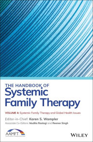 Title: The Handbook of Systemic Family Therapy, Systemic Family Therapy and Global Health Issues / Edition 1, Author: Karen S. Wampler