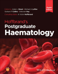 Title: Hoffbrand's Postgraduate Haematology, Author: Adam J. Mead