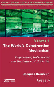 Title: The World's Construction Mechanism: Trajectories, Imbalances, and the Future of Societies, Author: Jacques Barnouin