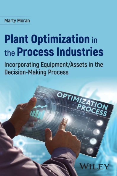 Plant Optimization the Process Industries: Incorporating Equipment/Assets Decision-Making