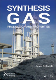 Title: Synthesis Gas: Production and Properties, Author: James G. Speight