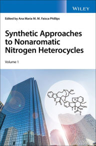 Title: Synthetic Approaches to Nonaromatic Nitrogen Heterocycles, 2 Volume Set, Author: Ana Maria Faisca Phillips